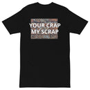 Your Crap My Scrap T-shirt by Alloy Geek front